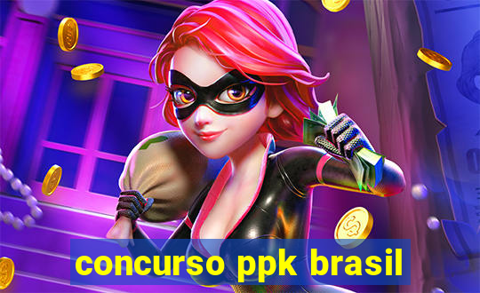 concurso ppk brasil